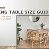 Dining Table Size Guide: What Fits Your Family & Space